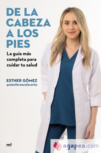 De la cabeza a los pies. La guía más completa para cuidar tu salud De la cabeza a los pies. La guía más completa para cuidar tu salud