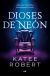 Portada de Dioses de neón (Serie Dark Olympus 1), de Katee Robert