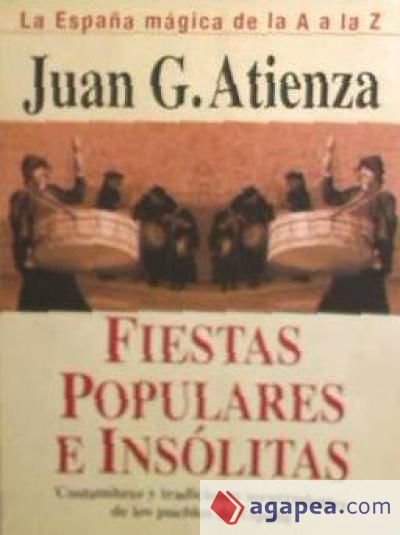 Fiestas populares e insólitas. (La España mágica de la A a la Z)