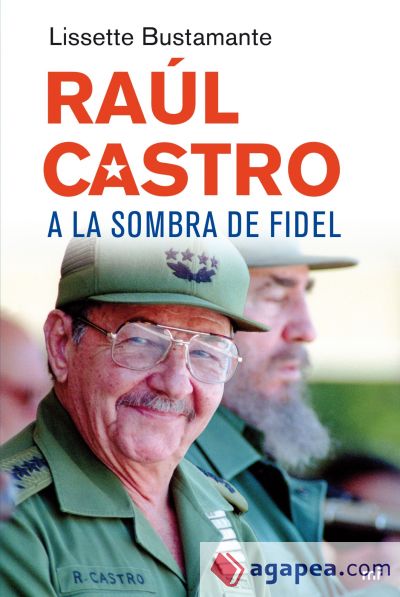 Raúl Castro, a la sombra de Fidel