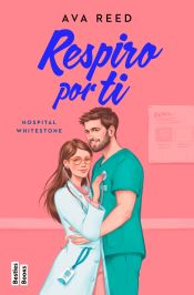 Portada de Respiro por ti (Serie Hospital Whitestone 3)