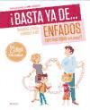 Portada de ¡Basta ya de... enfados con mis hijos (y mi pareja)!