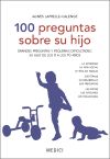 Portada de 100 preguntas sobre su hijo: Grandes preguntas y pequeñas dificultades de su hijo de los 0 a los 10 años