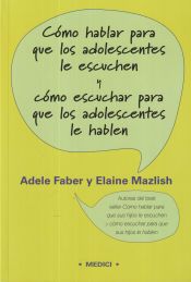 Portada de COMO HABLAR PARA QUE ADOLESCENTES LE ESCUCHEN