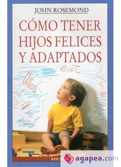 COMO TENER HIJOS FELICES Y ADAPTADOS COMO TENER HIJOS FELICES Y ADAPTADOS