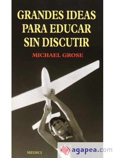 GRANDES IDEAS PARA EDUCAR SIN DISCUTIR