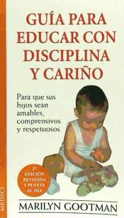 Portada de GUIA PARA EDUCAR CON DISCIPLINA Y CARIÑO N/ED