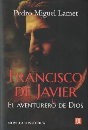 Portada de Francisco de Javier, el aventurero de Dios