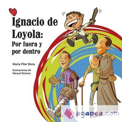 IGNACIO DE LOYOLA: POR FUERA Y POR DENTRO PILAR BONA