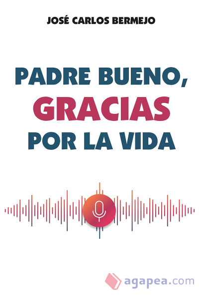 Padre bueno, gracias por la vida