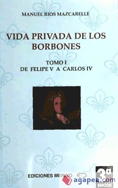 VIDA PRIVADA DE LOS BORBONES T. I