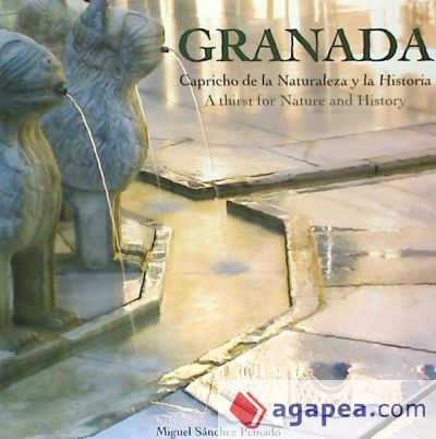 GRANADA CAPRICHO DE LA NATURALEZA Y DE LA HISTORIA