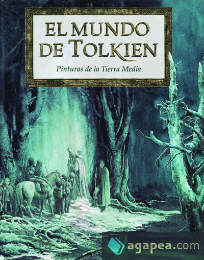 El mundo de Tolkien. Pinturas de la Tierra Media