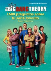 Portada de The Big Bang Theory. 1.600 preguntas sobre tu serie favorita