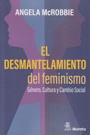 Portada de El desmantelamiento del feminismo. Género, Cultura y Cambio Social