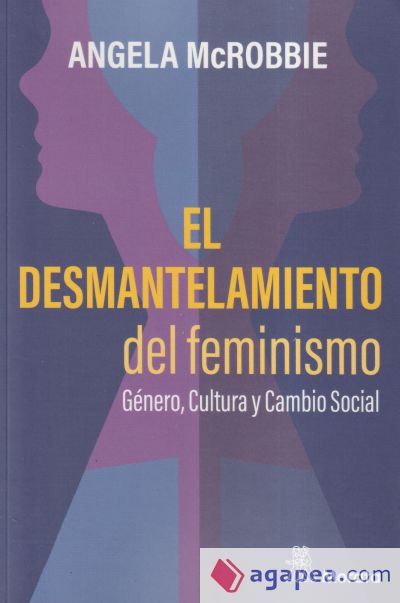 El desmantelamiento del feminismo. Género, Cultura y Cambio Social