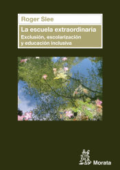 Portada de La escuela extraordinaria. Exclusión, escolarización y educación inclusiva