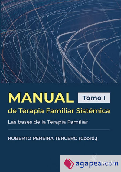 Manual de Terapia Familiar Sistémica. Las bases de la Terapia Familiar. Tomo I