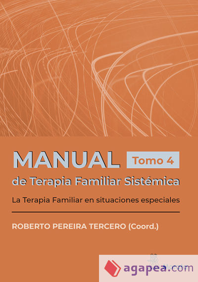 Manual de Terapia Famliar Sistémica. La Terapia Familiar en situaciones especiales. Tomo 4