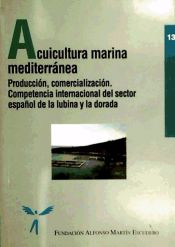 Portada de Acuicultura marina mediterránea: producción, comercialización. Competencia internacional del sector de lubina y dorada