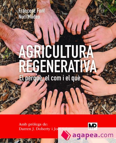 Agricultura regenerativa. El perquè, el com i el què (ed. en català)