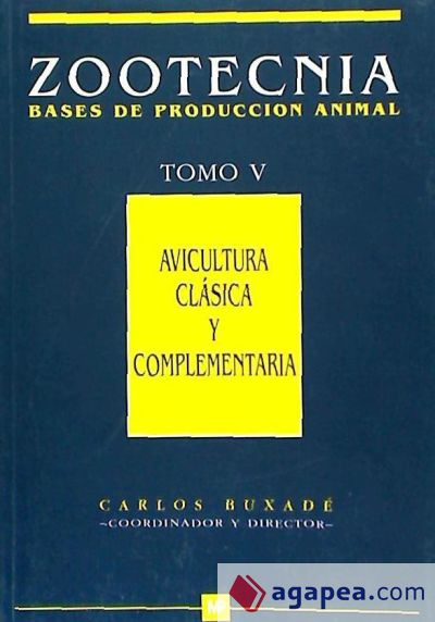 Avicultura clásica y complementaria. (Zootecnia. Tomo V)