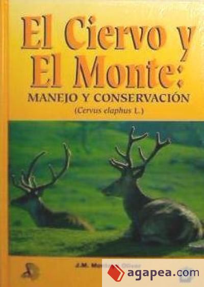 Ciervo y el monte, El. Manejo y conservación (Cervus elaphus L.)