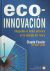 Portada de Eco-Innovación. Integrando el medio ambiente en la empresa del futuro, de Claude Fussler