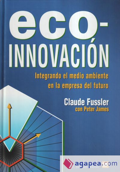 Eco-Innovación. Integrando el medio ambiente en la empresa del futuro Eco-Innovación. Integrando el medio ambiente en la empresa del futuro
