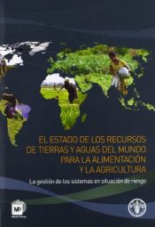 Portada de El estado de los recursos de tierras y aguas del mundo para la alimentación y la agricultura: la gestión de los sistemas en situación de riesgo