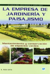 Portada de Empresa de jardineria y paisajismo, La: mantenimiento y conservaci&oacute;n de espacios verdes