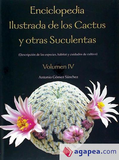 Enciclopedia ilustrada de los cactuc y otras suculentas . Vol IV