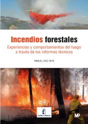 Portada de Incendios Forestales: Experiencias y comportamiento del fuego a través de los informes técnicos