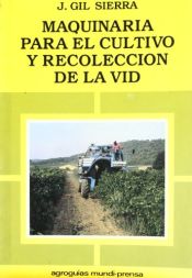 Portada de MAQUINARIA PARA EL CULTIVO Y RECOLECCI&Oacute;N DE LA VID