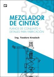 Portada de Mezclador de cintas. Planos de conjunto y detalles para fabricaci&oacute;n