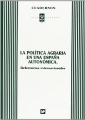 Portada de Política agraria en una España autonómica, La: referencias internacionales