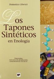 Portada de TAPONES SINTÉTICOS EN ENOLOGÍA, LOS: MATERIALES, MÉTODOS DE PRODUCCIÓN, CARACTERÍSTICAS TÉCNICAS