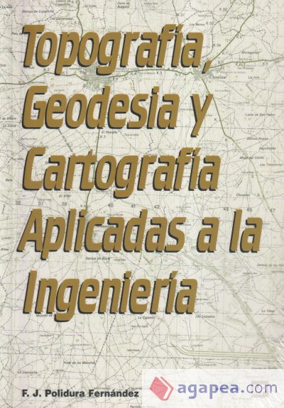 Topografía, geodesia y cartografía aplicadas a la ingeniería