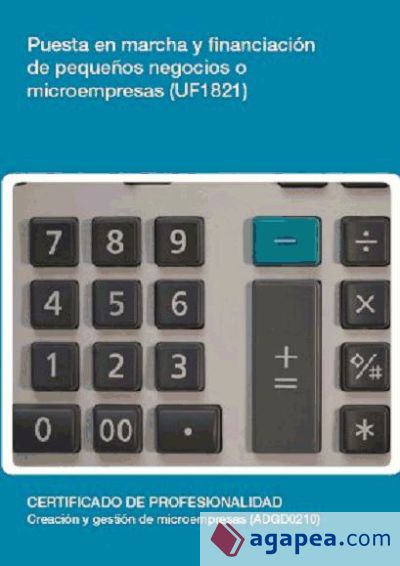 Puesta en marcha y financiación de pequeños negocios o microempresas. Certificados de profesionalidad. Creación y gestión de microempresas