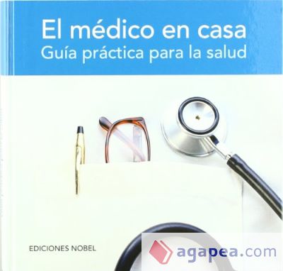 EL M&Eacute;DICO EN CASA Gu&iacute;a pr&aacute;ctica para la salud