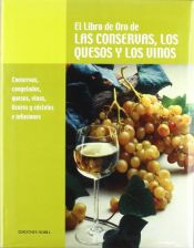 Portada de El libro de oro de las conservas, los quesos y los vinos: conservas, congelados, quesos, vinos, licores y cócteles e infusiones