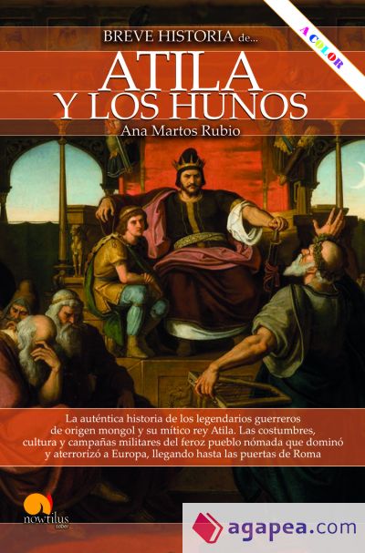 Breve historia de Atila y los hunos NUEVA EDICIÓN COLOR