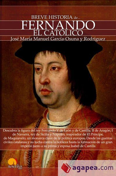 Breve historia de Fernando el Católico Breve historia de Fernando el Católico