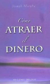 COMO ATRAER EL DINERO - JOSEPH MURPHY - 9788497774437