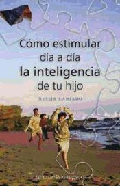 Portada de C&oacute;mo estimular d&iacute;a a d&iacute;a la inteligentcia de tu hijo