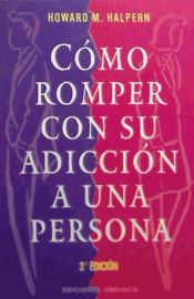 Portada de C&oacute;mo romper con su adicci&oacute;n a una persona
