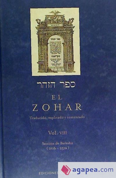 El Zohar: traducido, explicado y comentado. Vol. VIII: Sección de Bereshit (211b-251a)