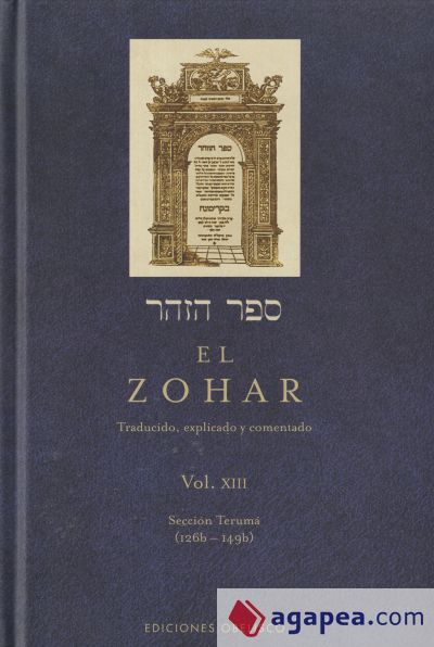 El Zohar: traducido, explicado y comentado. Vol. XIII: Sección TTerumá (126b-149b)