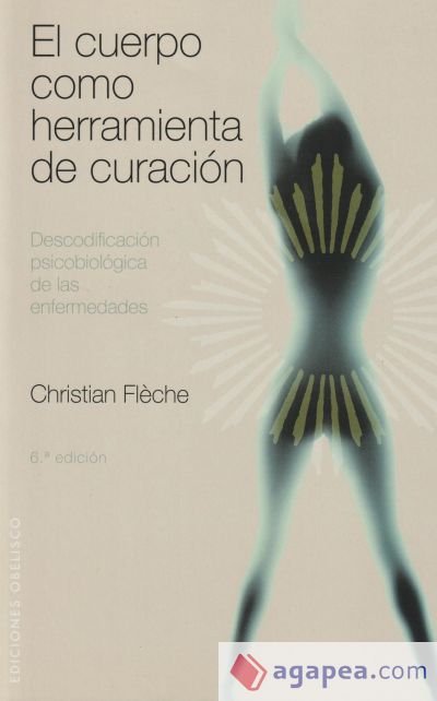 El cuerpo como herramienta de curación: Descodificación psicobiológica de las enfermedades