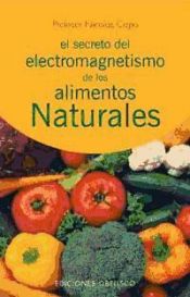 Portada de Secreto del electromagnetismo de los alimentos narturales